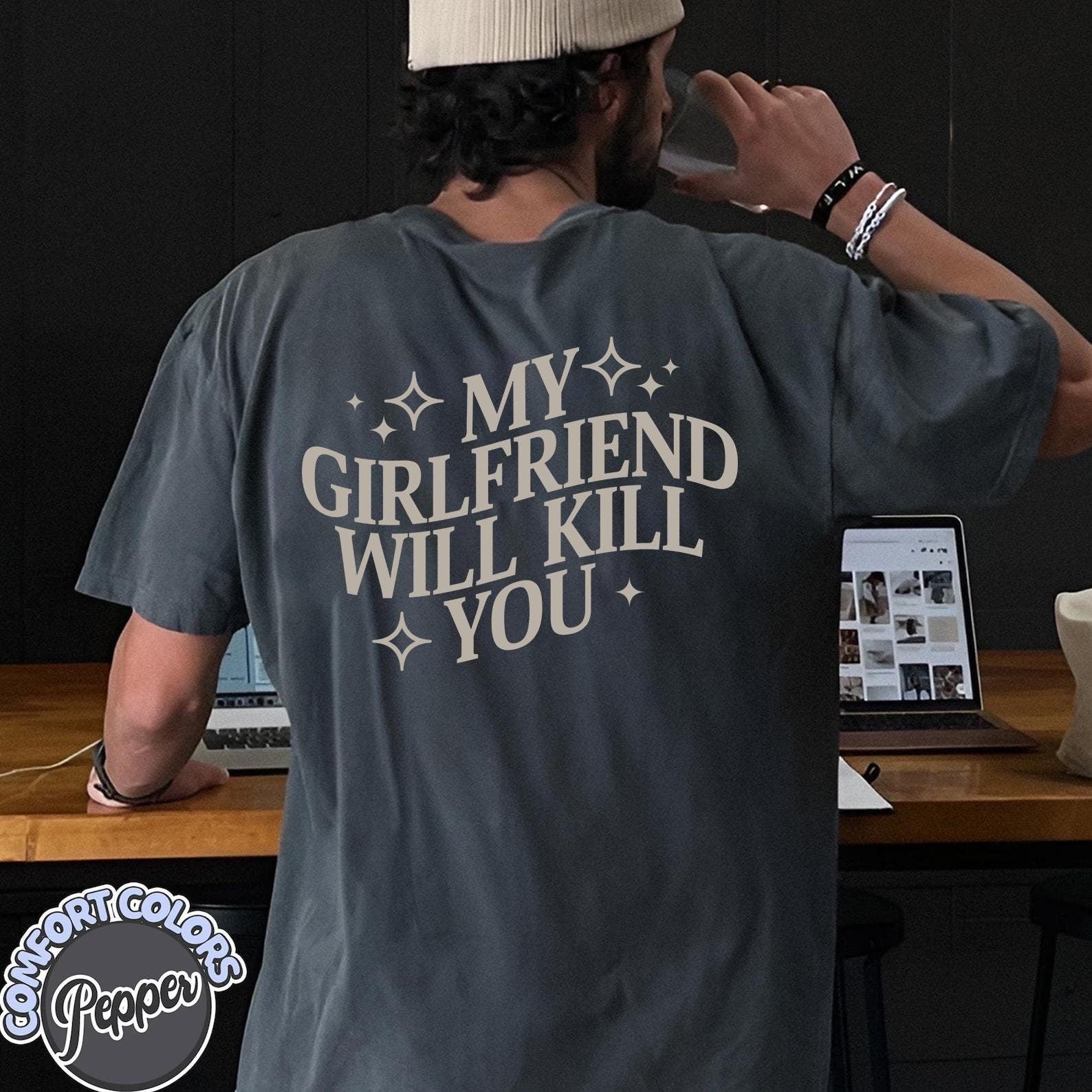 My Girlfriend Will Kill You Comfort Colors Shirt, Summer Shirts, Mens Beach Shirts, Funny Boyfriend Shirt, Anniversary Gift, Gift for Him