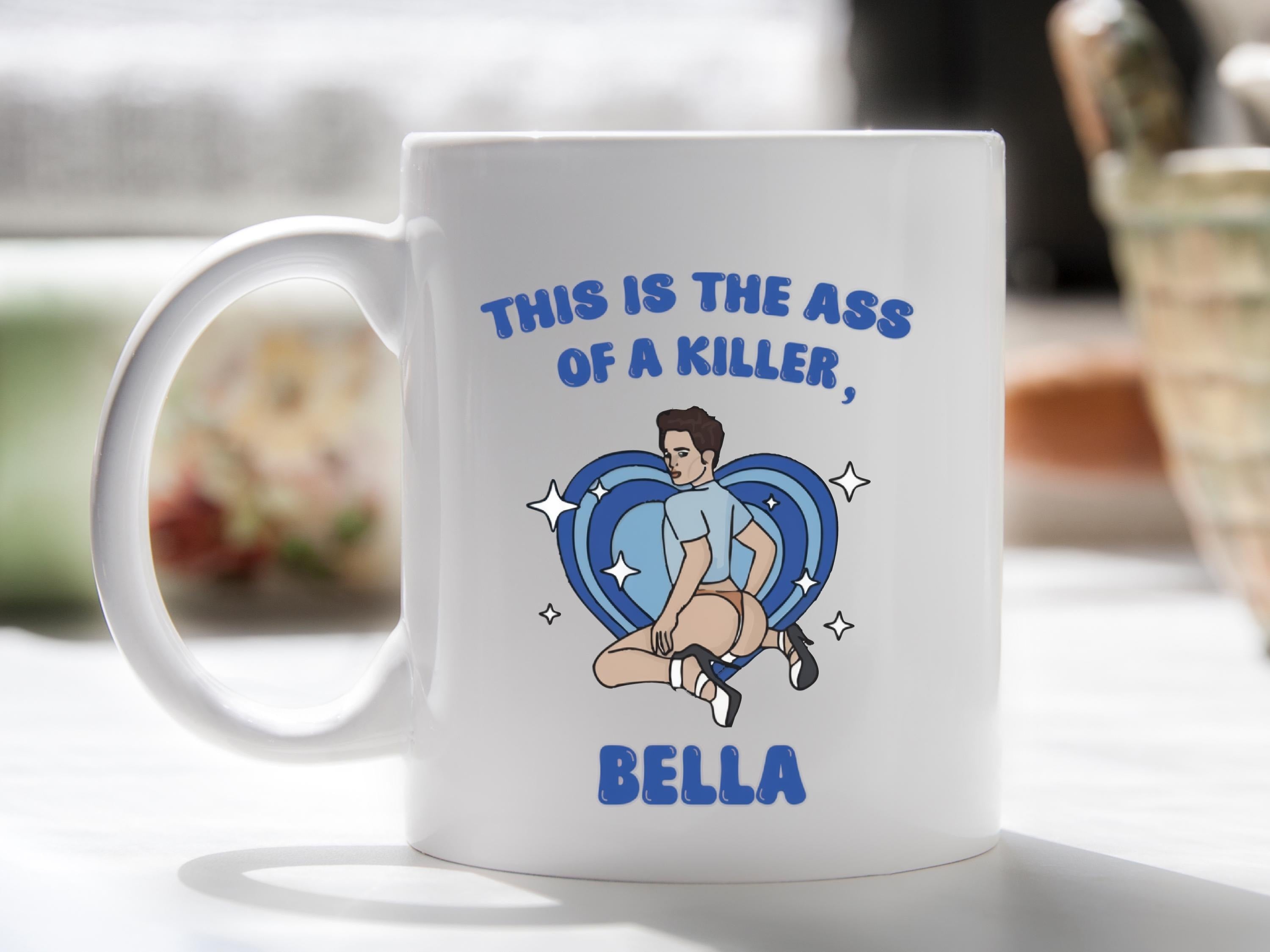 This is the Ass of a Killer Bella Mug