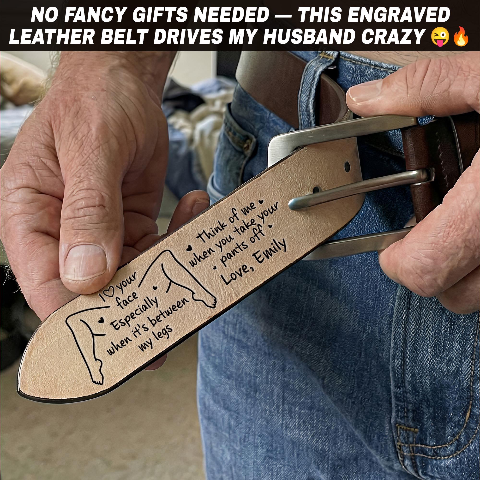 I Love Your Face Especially When It's Between My Legs Leather Belt, Custom Engraved Leather Belt, Anniversary Gift For Boyfriend Husband