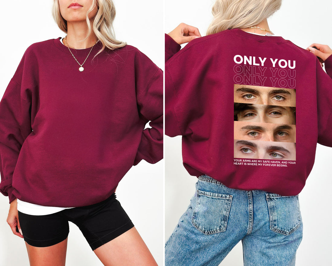 Only You, Custom Shirts ,Valentine Gift, Funny Boyfriend Shirt, Anniversary Gift, Gift for Her, Gift for Him