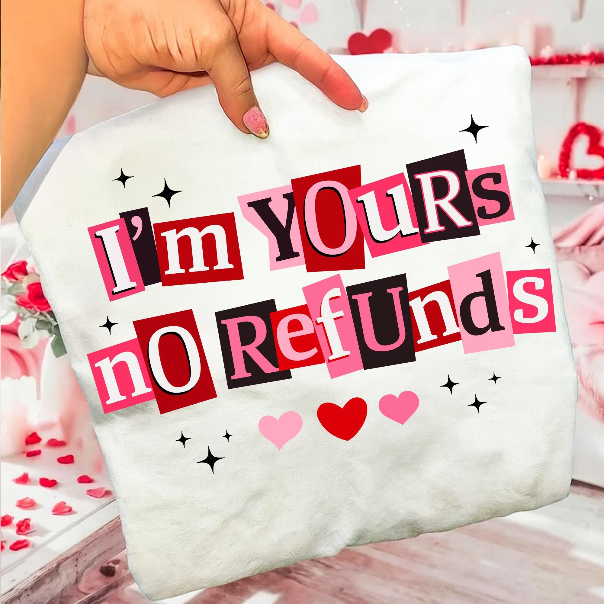 I'm Yours No Refunds Shirt , Funny Valentine Quote Sweatshirt, Pink Red Love, Sarcastic Couple Shirt , Snarky Valentine shirt , Valentine shirt