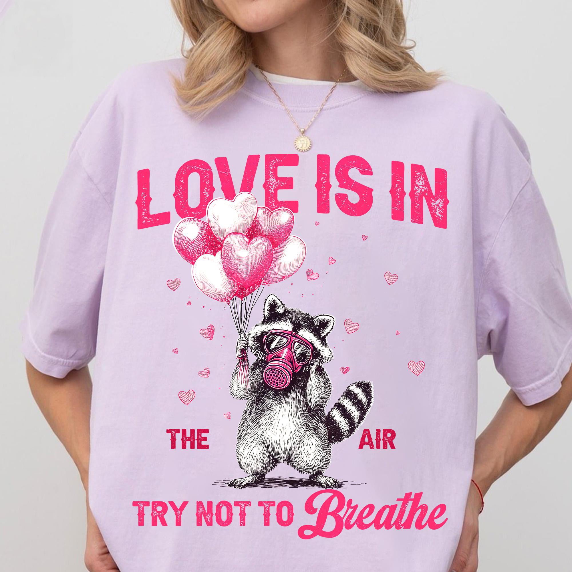Love Is In The Air Try Not To Breathe Shirt, Funny Raccoon Valentine Sweatshirt, Sarcastic Anti Love Shirt, Feral Raccoon Humor