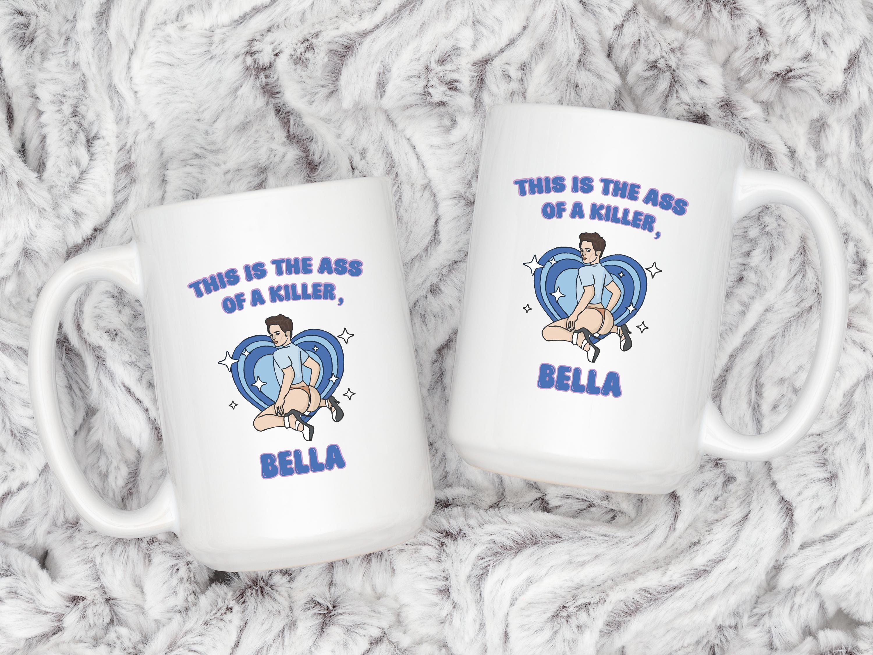This is the Ass of a Killer Bella Mug