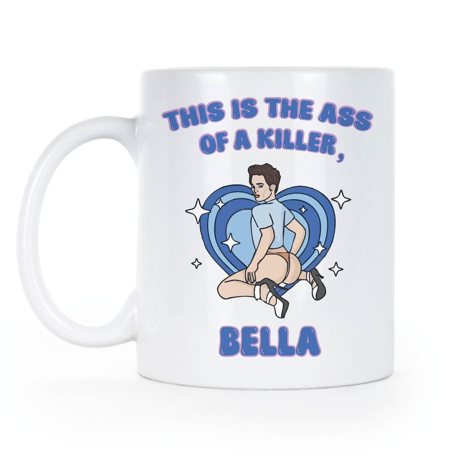 This is the Ass of a Killer Bella Mug