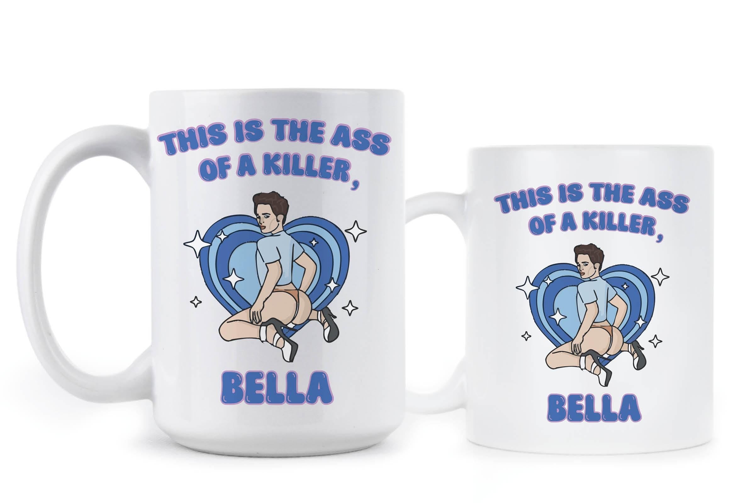 This is the Ass of a Killer Bella Mug