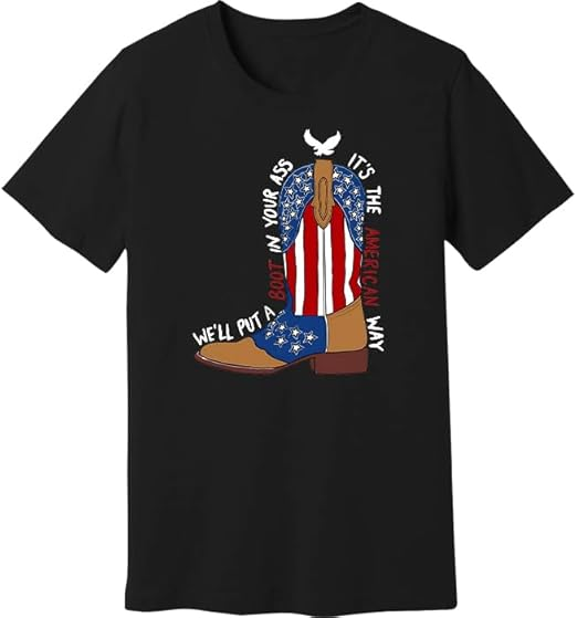 We'll Put A Boot in Your Ass Shirt, Patriotic USA T-Shirt, Country Music Graphic Tee, Red White Blue Apparel, Funny 4th of July Tee, Cowgirl Boots, USA Pride Shirt, Funny Southern Outfit