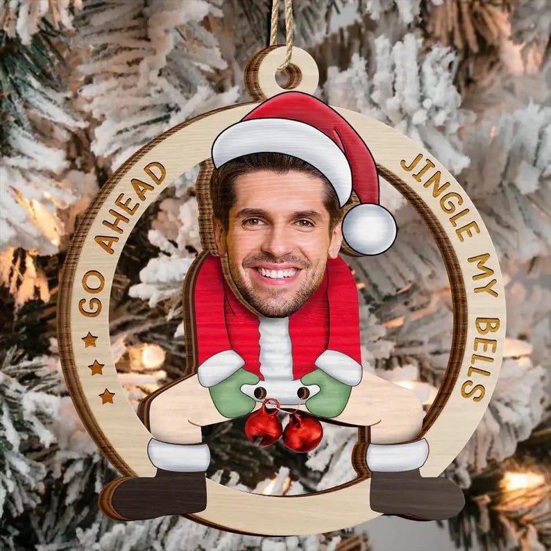 Custom Photo Go Ahead Jingle My Bells Ornament, Funny Santa Husband Gift, Personalized 2-Layered Wooden Christmas Keepsake for Couples